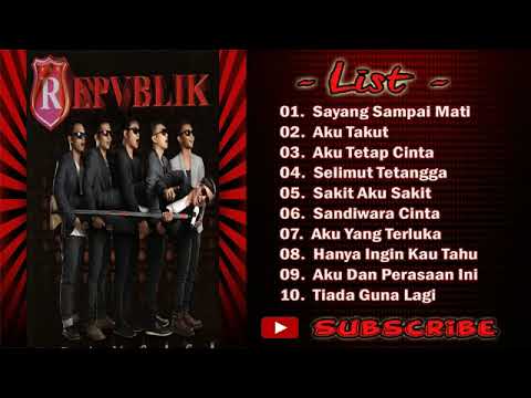 REPVBLIK - FULL ALBUM Terbaru 2018 Best Hits Songs Of Republik Band